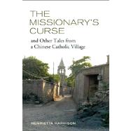 The Missionary's Curse and Other Tales from a Chinese Catholic Village by Harrison, Henrietta, 9780520273122