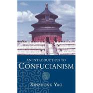 An Introduction to Confucianism by Xinzhong Yao, 9780521643122