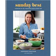 Sunday Best Cooking Up the Weekend Spirit Every Day: A Cookbook by Cheatham, Adrienne; Zorn, Sarah, 9780593233122