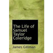 The Life of Samuel Taylor Coleridge by Gillman, James, 9781426433122