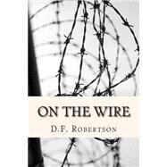 On the Wire by Robertson, D. F., 9781501053122
