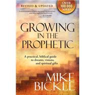 Growing In The Prophetic by Bickle, Mike, 9781599793122