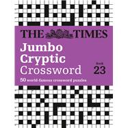 The Times Jumbo Cryptic Crossword Book 23 The world�s most challenging cryptic crossword by Unknown, 9780008673123