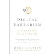 Digital Barbarism: A Writer's Manifesto by Helprin, Mark, 9780061733123