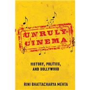 Unruly Cinema by Mehta, Rini Battacharya, 9780252043123