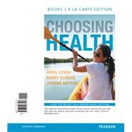Choosing Health, Books a la Carte Edition by Lynch, April; Elmore, Barry; Kotecki, Jerome, 9780321963123