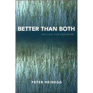 Better than Both The Case for Pessimism by Heinegg, Peter, 9780761833123