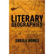 Literary Geographies Narrative Space in Let The Great World Spin by Hones, Sheila, 9781137413123