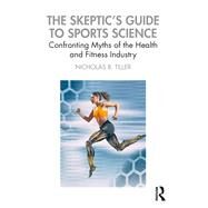 The Sceptic's Guide to Sports Science by Tiller, Nicholas B., 9781138333123
