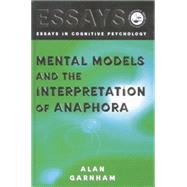 Mental Models and the Interpretation of Anaphora by Garnham,Alan, 9781138883123