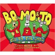 Bo Mo & Jo Go to the Show by Scott, Robert J.; Gondek, Matt, 9781425123123