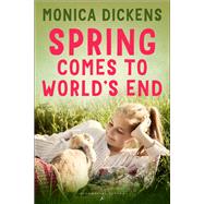 Spring Comes to World's End by Dickens, Monica, 9781448203123