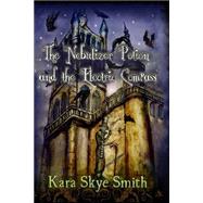 The Nebulizer Potion and the Electric Compass by Smith, Kara Skye, 9781452853123