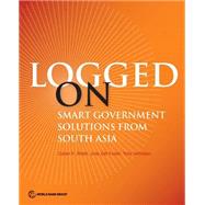 Logged On Smart Government Solutions from South Asia by Bhatti, Zubair K.; Kusek, Jody Zall; Verheijen, Tony, 9781464803123