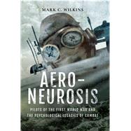 Aero-neurosis by Wilkins, Mark C., 9781526723123
