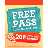 Free Pass to Order Pizza for the Kids 20 Coupons for Parenting by Gonzales, Jeanetta; Harvey Smith, Ralinda, 9781797233123