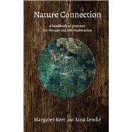 Nature Connection a handbook of practices for therapy and self-exploration by Kerr, Margaret; Lemke, Jana, 9781913743123