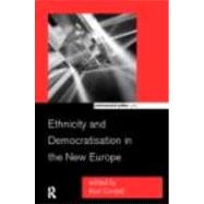 Ethnicity and Democratisation in the New Europe by Cordell,Karl;Cordell,Karl, 9780415173124