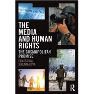 The Media and Human Rights: The Cosmopolitan Promise by Balabanova; Ekaterina, 9780415623124