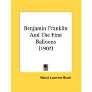 Benjamin Franklin And The First Balloons by Rotch, Abbott Lawrence, 9780548693124