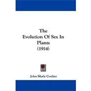 The Evolution of Sex in Plants by Coulter, John Merle, 9781104423124