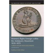 Women's Rights Emerges Within the Anti-Slavery Movement, 1830-1870 A Short History with Documents by Sklar, Kathryn Kish, 9781319113124