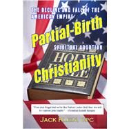 Partial-birth Christianity by Klein, Jack, 9781419653124