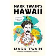 Mark Twain's Hawaii A Humorous Romp Through History by Stephens, John Richard, 9781493053124