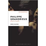 Philippe Grandrieux Sonic Cinema by Hainge, Greg; Hainge, Greg; Hegarty, Paul, 9781628923124