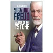 Sigmund Freud Master of the Psyche by Ross, Alistair, 9781837053124