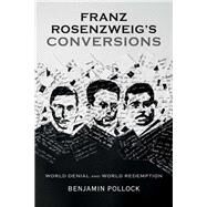 Franz Rosenzweigs Conversions by Pollock, Benjamin, 9780253013125