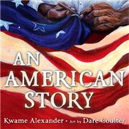 An American Story by Alexander, Kwame; Coulter, Dare, 9780316473125