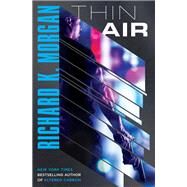 Thin Air by MORGAN, RICHARD K., 9780345493125