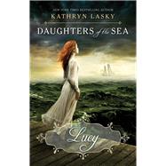 Lucy (Daughters of the Sea #3) by Lasky, Kathryn, 9780439783125