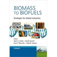 Biomass to Biofuels Strategies for Global Industries by Vertes, Alain A.; Qureshi, Nasib; Yukawa, Hideaki; Blaschek, Hans P., 9780470513125