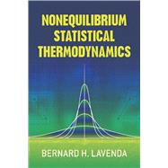 Nonequilibrium Statistical Thermodynamics by Lavenda, Bernard H., 9780486833125