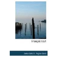 Franasois Liszt by Wohl, Janka; Ward, B. Peyton, 9780554763125