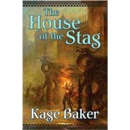 The House of the Stag by Baker, Kage, 9780765323125