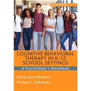 Cognitive Behavioral Therapy in K-12 School Settings by Joyce-Beaulieu, Diana, Ph.d.; Sulkowski, Michael L., Ph.D., 9780826183125