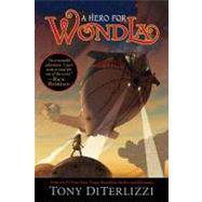 A Hero for WondLa by DiTerlizzi, Tony; DiTerlizzi, Tony, 9781416983125