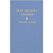 May Alcott by Ticknor, Caroline, 9781429093125