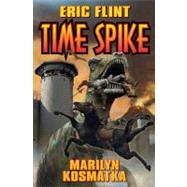 Time Spike by Flint, Eric; Kosmatka, Marilyn, 9781439133125