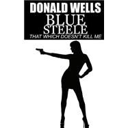 That Which Doesn't Kill Me by Wells, Donald, 9781508433125