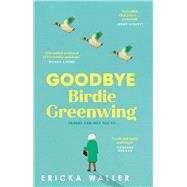 Goodbye Birdie Greenwing by Waller, Ericka, 9781804993125
