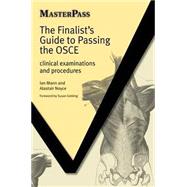 The Finalists Guide to Passing the OSCE: Clinical Examinations and Procedures by Mann; Ian, 9781846193125