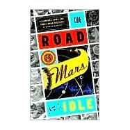 The Road to Mars A Post-Modem Novel by IDLE, ERIC, 9780375703126