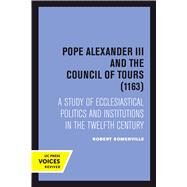 Pope Alexander III and the Council of Tours 1163 by Somerville, Robert, 9780520303126