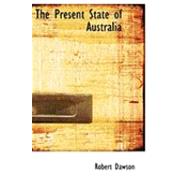 The Present State of Australia by Dawson, Robert, 9780554993126