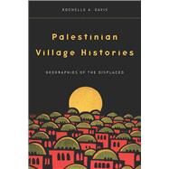 Palestinian Village Histories by Davis, Rochelle A., 9780804773126