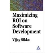 Maximizing ROI on Software Development by Sikka; Vijay, 9780849323126